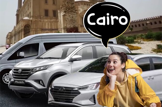 Cairo Airport Pick up or Transfer from Hotels - Why a private car can be worth $20